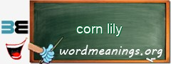WordMeaning blackboard for corn lily